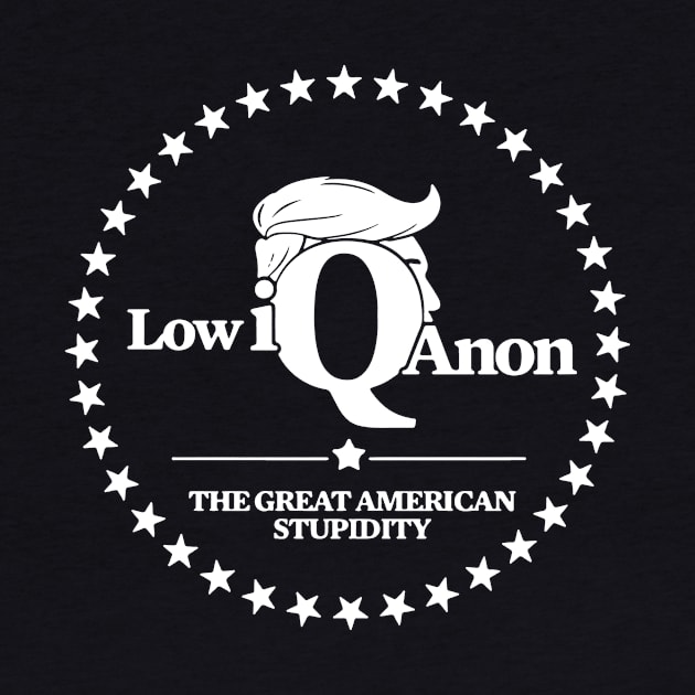 Low Iq Anon The Great American Stupidity by The Shirt Genie